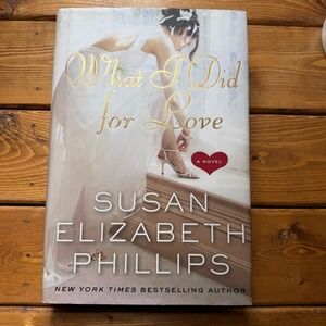 Susan Elizabeth Phillips What I Did for Love Hardcover Romance Novel Fiction